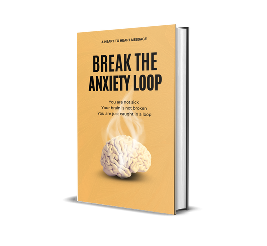 BREAK THE LOOP OF ANXIETY